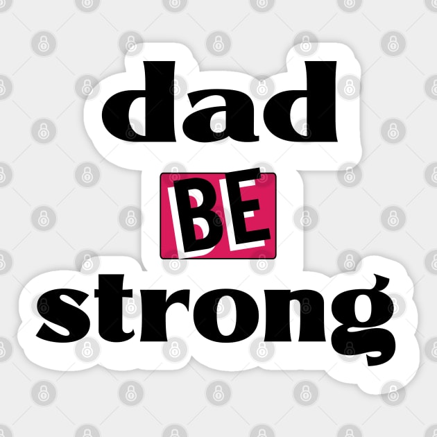 be strong dad Sticker by TheMeddlingMeow